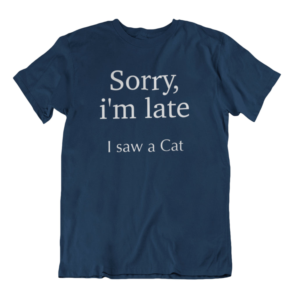 Sorry late | Unisex | T-Shirt - MegaCat