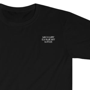Nur mit Katze | Unisex | T-Shirt - MegaCat